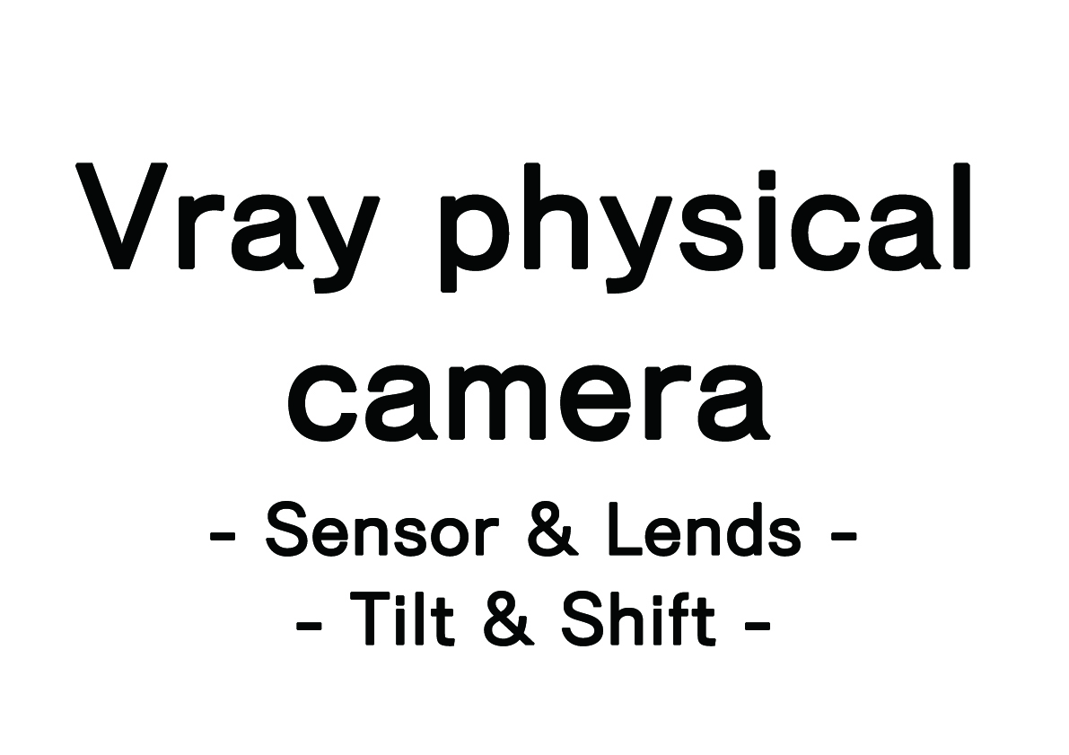 Vray physical camera – Sensor & Lends/Tilt & Shift –